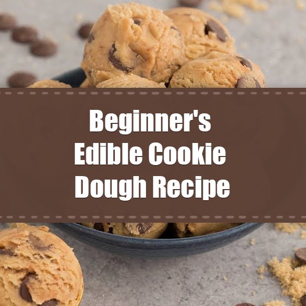 Beginner's Edible Cookie Dough Recipe