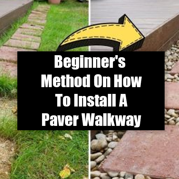 Beginner's Method On How To Install A Paver Walkway