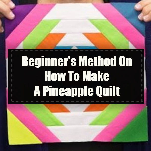 Beginner's Method On How To Make A Pineapple Quilt