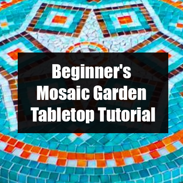 Beginner's Mosaic Garden Tabletop Tutorial