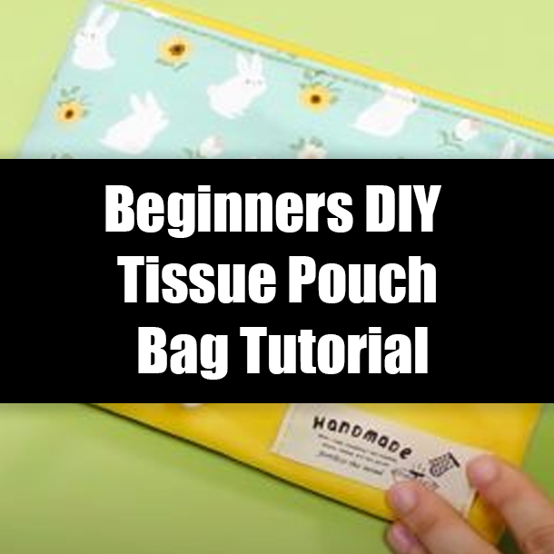 Beginners DIY Tissue Pouch Bag Tutorial