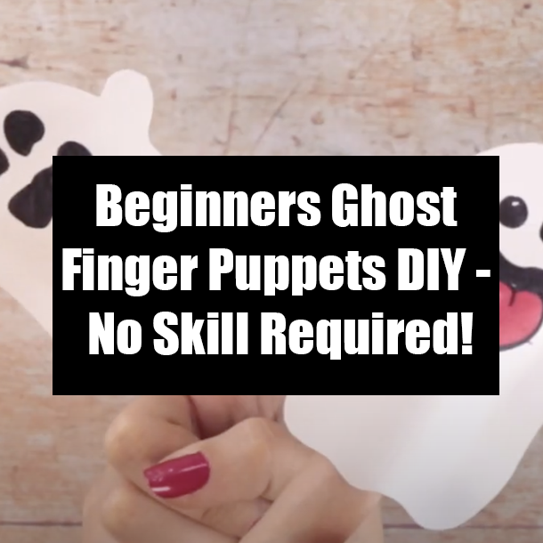 Beginners Ghost Finger Puppets DIY - No Skill Required!