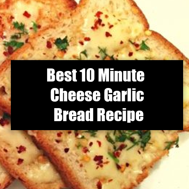 Best 10-Minute Cheese Garlic Bread Recipe