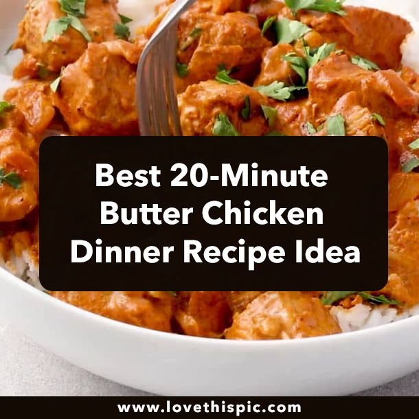 Best 20-Minute Butter Chicken Dinner Recipe Idea