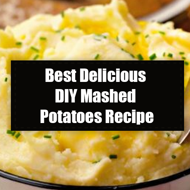 Best Delicious DIY Mashed Potatoes Recipe