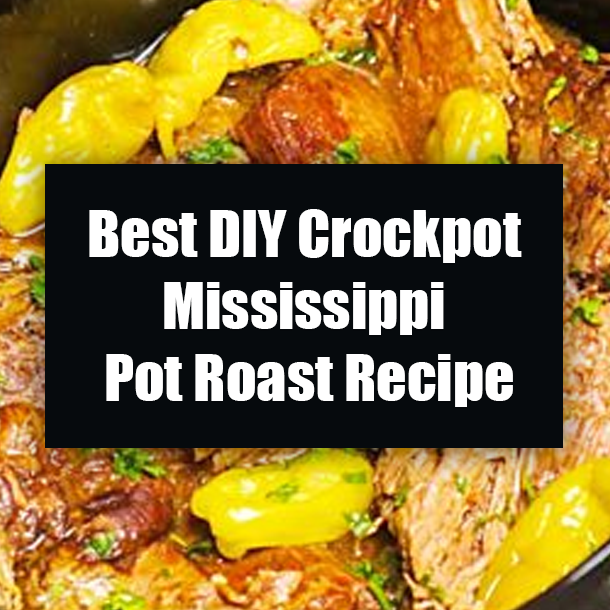 Best DIY Crockpot Mississippi Pot Roast Recipe