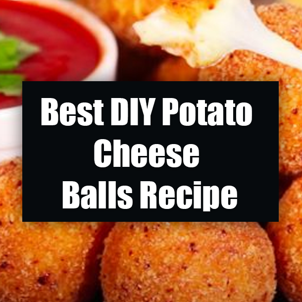 Best DIY Potato Cheese Balls Recipe