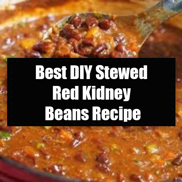 Best DIY Stewed Red Kidney Beans Recipe