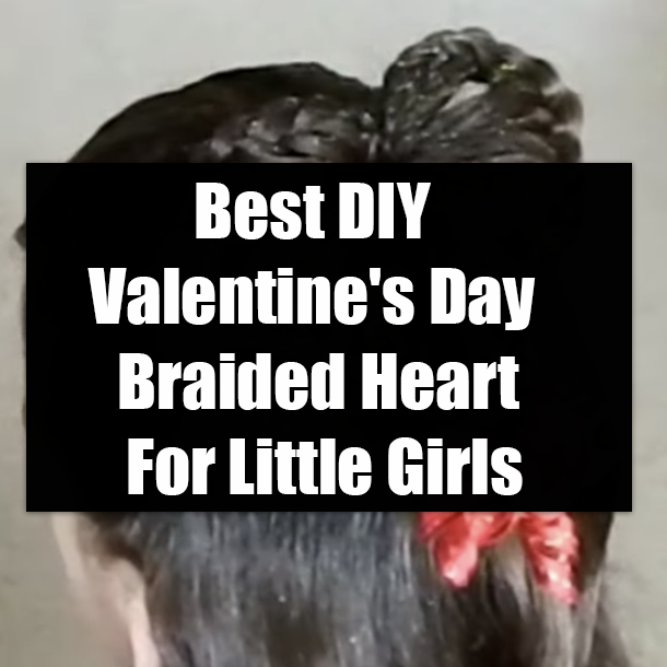 Best DIY Valentine's Day Braided Heart For Little Girls