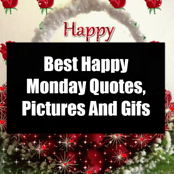Best Happy Monday Quotes, Pictures And Gifs