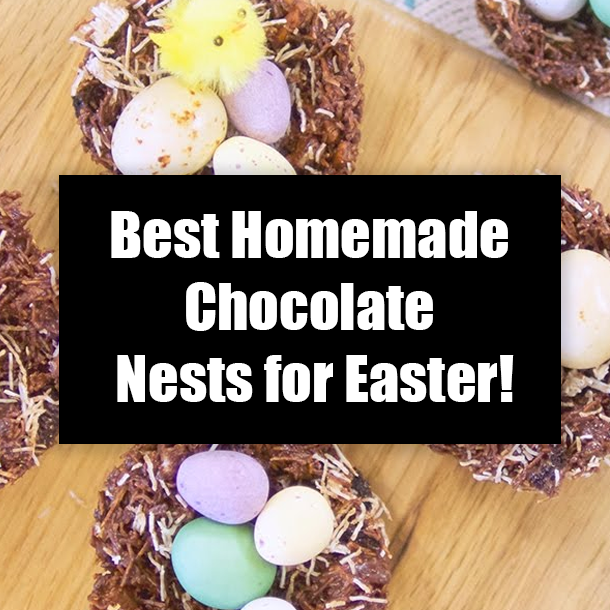 Best Homemade Chocolate Nests for Easter!