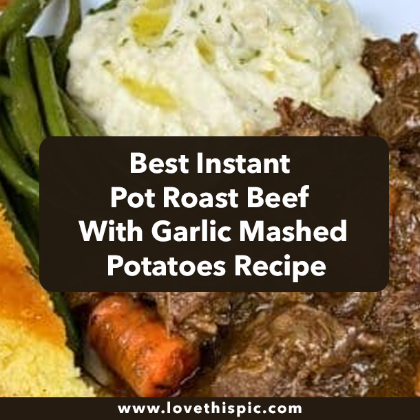 Best Instant Pot Roast Beef With Garlic Mashed Potatoes Recipe