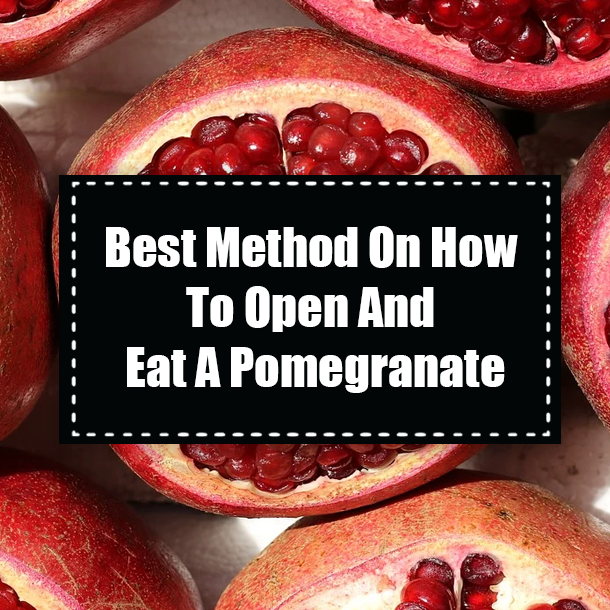 Best Method On How To Open And Eat A Pomegranate