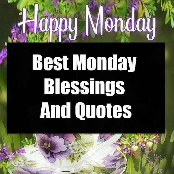 Best Monday Blessings And Quotes