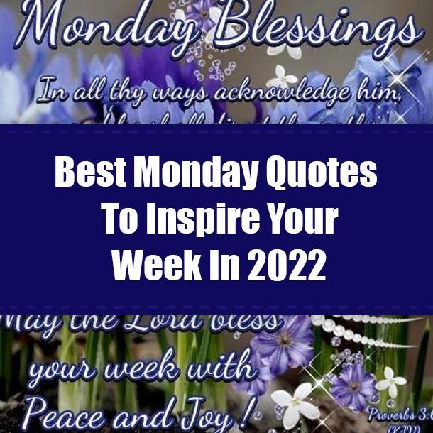 Best Monday Quotes To Inspire Your Week In 2022
