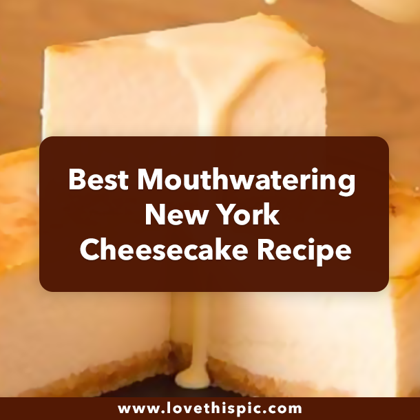 Best Mouthwatering New York Cheesecake Recipe
