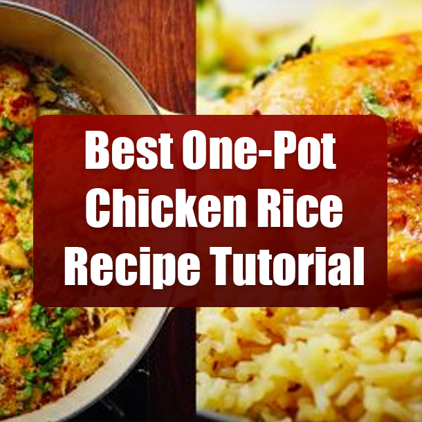 Best One-Pot Chicken Rice Recipe Tutorial