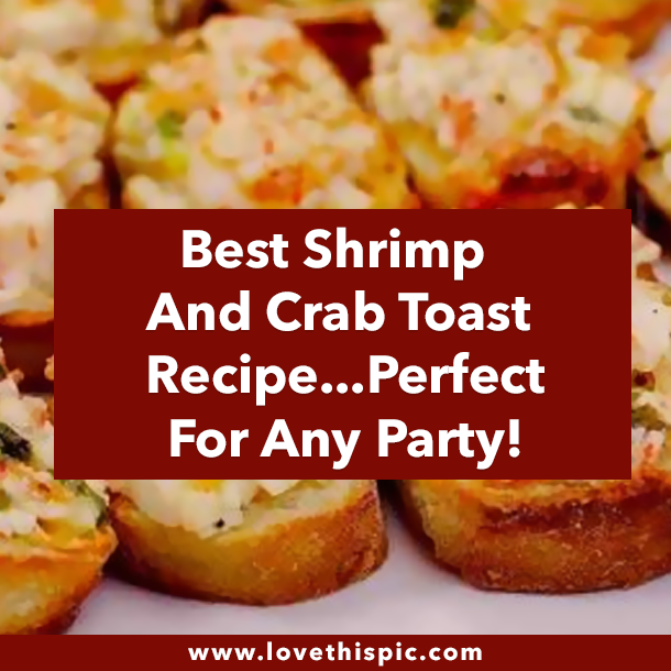 Best Shrimp And Crab Toast Recipe...Perfect For Any Party!
