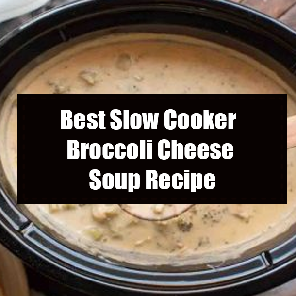 Best Slow Cooker Broccoli Cheese Soup Recipe