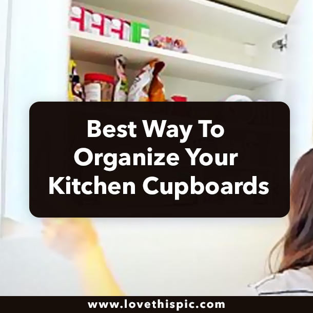 Best Way To Organize Your Kitchen Cupboards