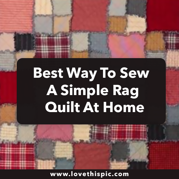 Best Way To Sew A Simple Rag Quilt At Home