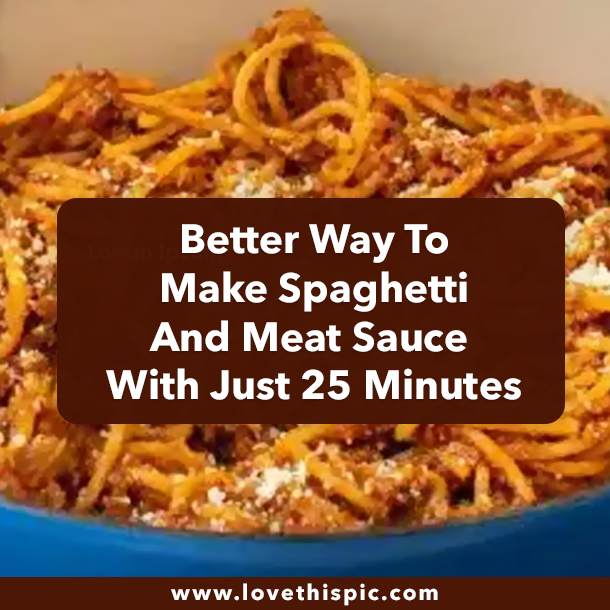 Better Way To Make Spaghetti And Meat Sauce With Just 25 Minutes