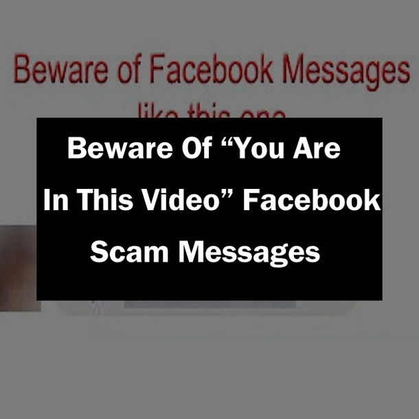 Beware Of “You Are In This Video” Facebook Scam Messages