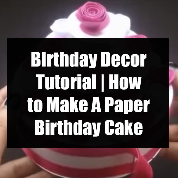 Birthday Decor Tutorial | How to Make A Paper Birthday Cake