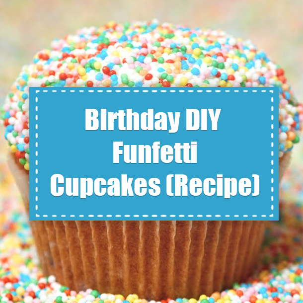 Birthday DIY Funfetti Cupcakes (Recipe)