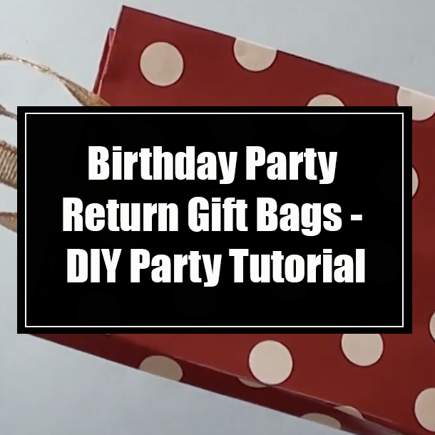 Birthday Party Return Gift Bags - DIY Party Tutorial
