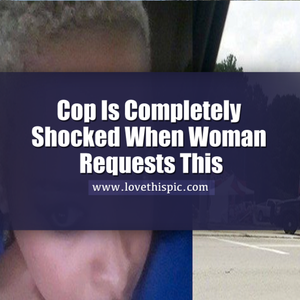 Black Woman Stuns Cop With Shocking Request, Then He Sees What’s Around Her