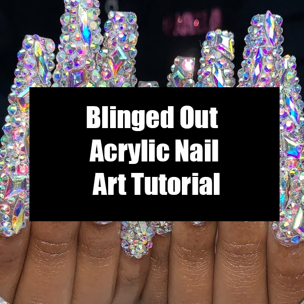 Blinged Out Acrylic Nail Art Tutorial