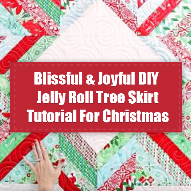 Blissful & Joyful DIY Jelly Roll Tree Skirt Tutorial For Christmas