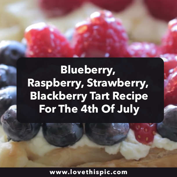 Blueberry, Raspberry, Strawberry, Blackberry Tart Recipe For The 4th Of July