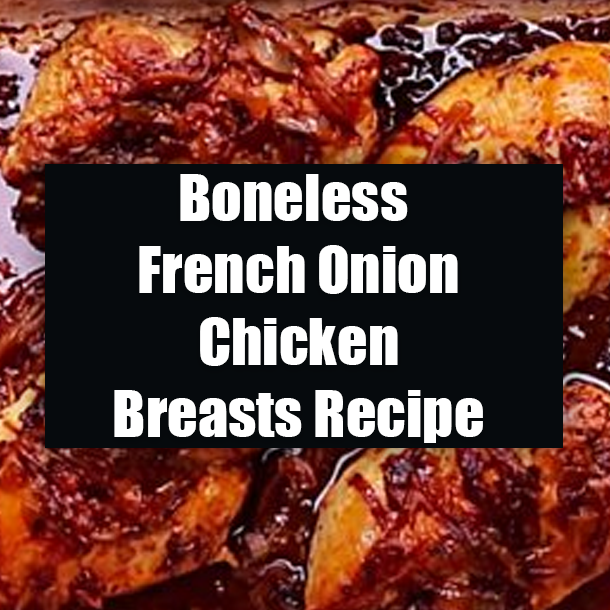 Boneless French Onion Chicken Breasts Recipe