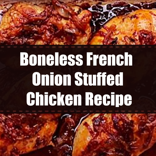 Boneless French Onion Stuffed Chicken Recipe