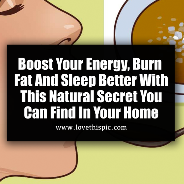 Boost Your Energy, Burn Fat And Sleep Better With This Natural Secret You Can Find In Your Home