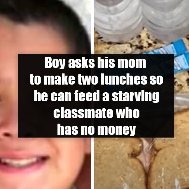 Boy asks his mom to make two lunches so he can feed a starving classmate who has no money