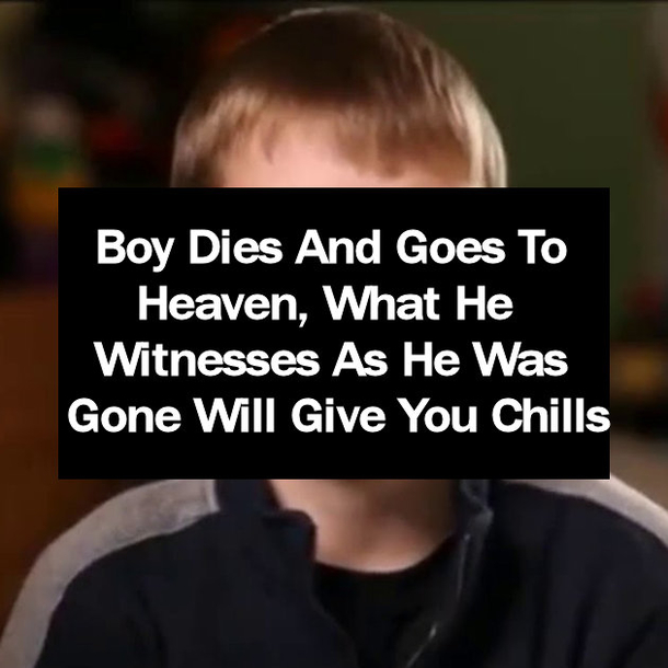 Boy Dies And Goes To Heaven, What He Witnesses As He Was Gone Will Give You Chills
