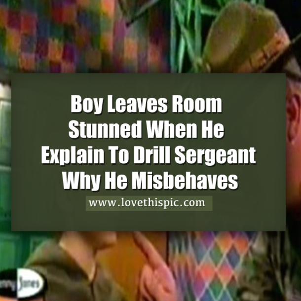 Boy Leaves Room Stunned When He Explain To Drill Sergeant Why He Misbehaves