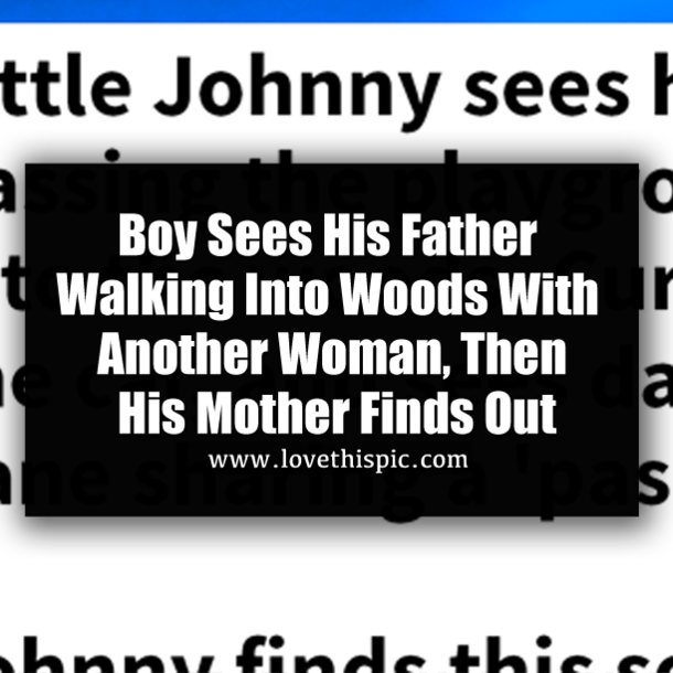 Boy Sees His Father Walking Into Woods With Another Woman, Then His Mother Finds Out