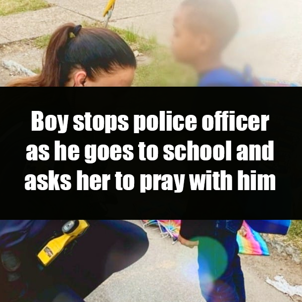 Boy stops police officer as he goes to school and asks her to pray with him