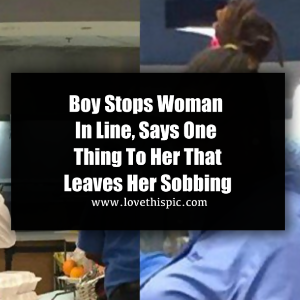 Boy Stops Woman In Line, Says One Thing To Her That Leaves Her Sobbing