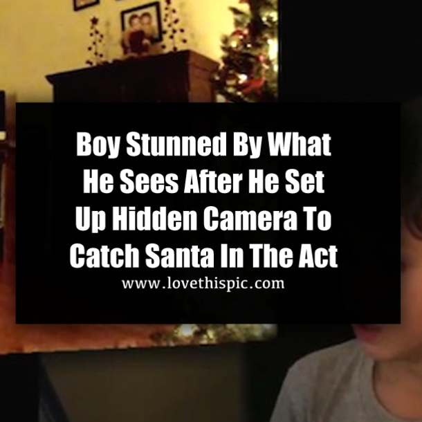 Boy Stunned By What He Sees After He Set Up Hidden Camera To Catch Santa In The Act