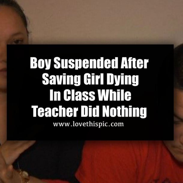 Boy Suspended After Saving Girl Dying In Class While Teacher Did Nothing