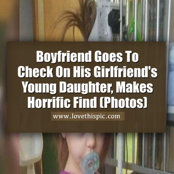 Boyfriend Goes To Check On His Girlfriend's Young Daughter, Makes Horrific Find