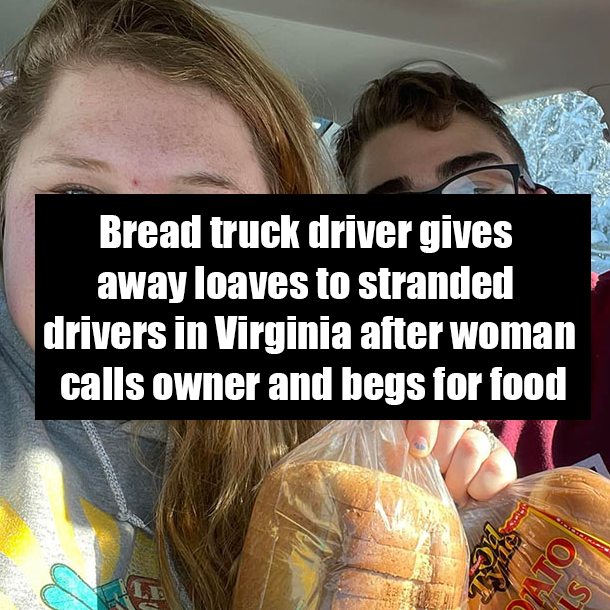 Bread truck driver gives away loaves to stranded drivers in Virginia after woman calls owner and begs for food