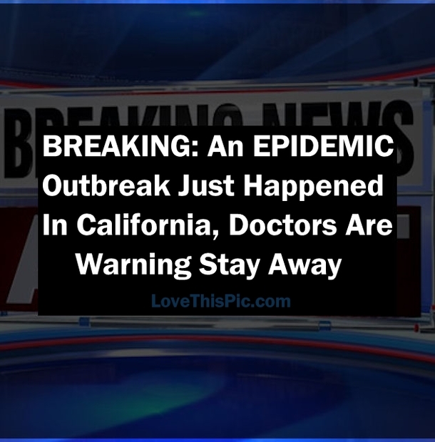 BREAKING: An EPIDEMIC Outbreak Just Happened In California, Doctors Are Warning Stay Away