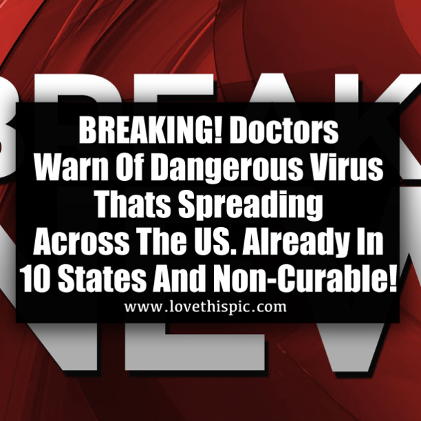BREAKING! Doctors Warn Of Dangerous Virus Thats Spreading Across The US. Already In 10 States And Non-Curable!