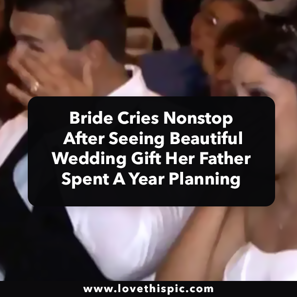 Bride Cries Nonstop After Seeing Beautiful Wedding Gift Her Father Spent A Year Planning